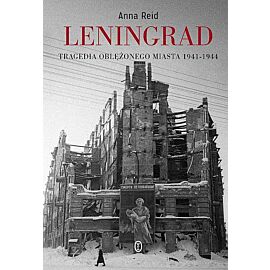 Leningrad tragedia oblężonego miasta 1941-1944