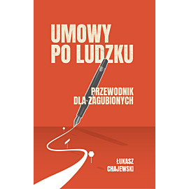 Umowy po ludzku, przewodnik dla zagubionych.