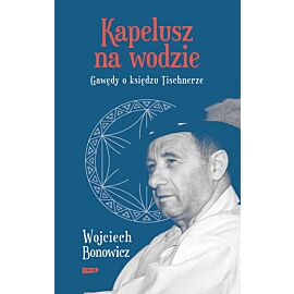 Kapelusz na wodzie. Gawędy o księdzu Tischnerze (2022)
