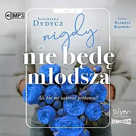 Nigdy nie będę młodsza ale kto mi zabroni próbować (audiobook CD)