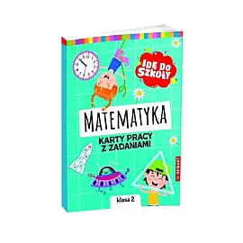 Idę do szkoły. Matematyka. Karty pracy. Klasa 2