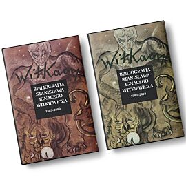 Bibliografia Stanisława Ignacego Witkiewicza Wol. 1:1885-1989 Wol. 2:1990-2019