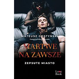 Martwe na zawsze. Zepsute miasto