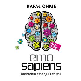 Emo Sapiens. Harmonia emocji i rozumu