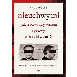 Nieuchwytni Jak rozwiązywałem sprawy z Archiwum X