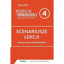 Wędrując ku dorosłości Scenariusze zajęć dla klasy 4 szkoły podstawowej z prezentacjami