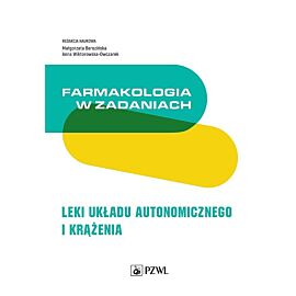 Farmakologia w zadaniach. Leki układu autonomicznego i krążenia