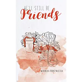 We’ll still be friends