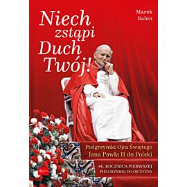 Niech Zstąpi Duch Twój, Pielgrzymki Ojca Świętego Jana Pawła II do Polski