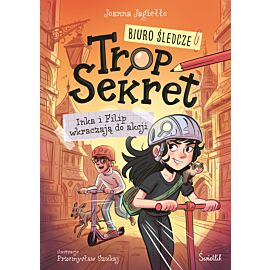 Inka i Filip wkraczają do akcji. Biuro Śledcze Trop Sekret. Tom 1