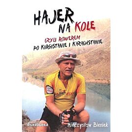 Hajer na kole czyli rowerem po Kirgistanie i Kazachstanie