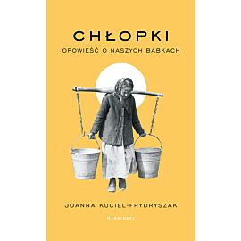 Chłopki. Opowieść o naszych babkach