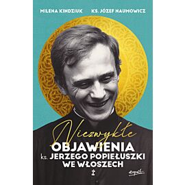 Niezwykłe objawienia ks. Jerzego Popiełuszki we Włoszech