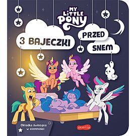My Little Pony. Nowe pokolenie. 3 bajeczki przed snem