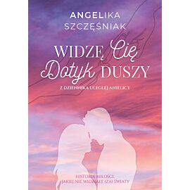 Widzę cię. Dotyk duszy