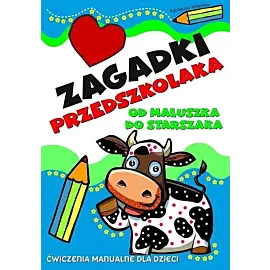 Zagadki przedszkolaka. Od maluszka do starszaka