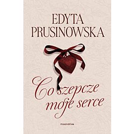 Co szepcze moje serce