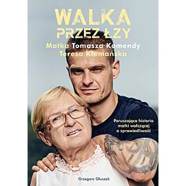 Walka przez łzy. Matka Tomasza Komendy Teresa Klemańska