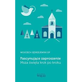 Fascynujące zaproszenie. Msza święta krok po kroku