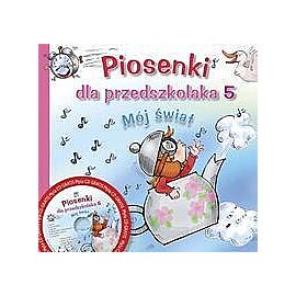 Piosenki dla przedszkolaka 5. Mój świat
