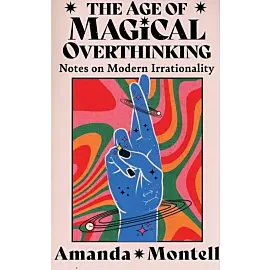The Age of Magical Overthinking