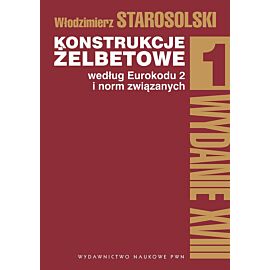 Konstrukcje żelbetowe według Eurokodu 2 i norm związanych. Tom 1
