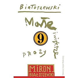 Utwory zebrane. Tom 9 Małe i większe prozy