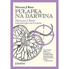 Pułapka na darwina. Michael j. Behe odpowiada krytykom