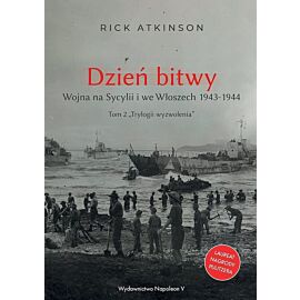 Dzień bitwy. Wojna na sycylii i we włoszech 1943-1944. Trylogia wyzwolenia. Tom 2