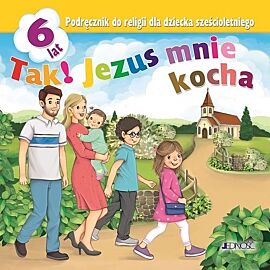 Podręcznik do religii dla dziecka sześcioletniego pt. "Tak! Jezus mnie kocha"