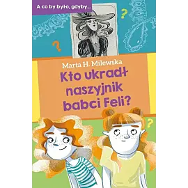 Kto ukradł naszyjnik babci Feli?