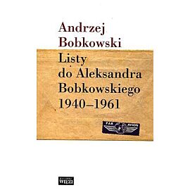 Listy do Aleksandra Bobkowskiego 1940-1961