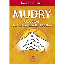 Mudry. Joga dłoni dla ciała, umysłu i ducha