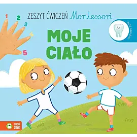 Zeszyt ćwiczeń Montessori. Moje ciało