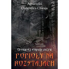 Opowieści starych drzew Popioły na rozstajach