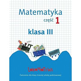 Lokomotywa 3 Matematyka Zeszyt ćwiczeń. Część 1