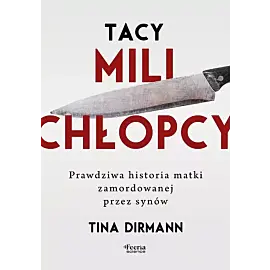 Tacy mili chłopcy. Prawdziwa historia matki zamordowanej przez synów