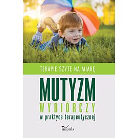 Mutyzm wybiórczy w praktyce terapeutycznej