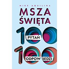 Msza święta. 100 pytań, 100 odpowiedzi (e-book)