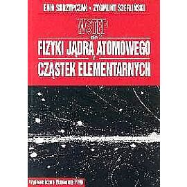 Wstęp do fizyki jądra atomowego, cząstek elementarnych. Wykłady
