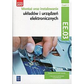 Montaż oraz instalowanie układów i urządzeń elektronicznych Kwalifikacja EE.03 Podręcznik do nauki zawodu. Część 2