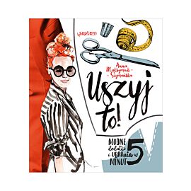 Uszyj to! Modne ubrania i dodatki w 5 minut (e-book)