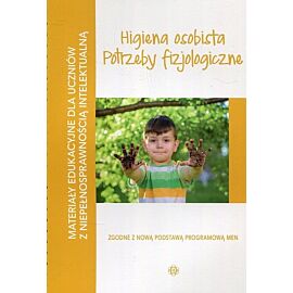 Materiały edukacyjne dla uczniów z niepełnosprawnością intelektualną Higiena osobista Potrzeby fizjologiczne