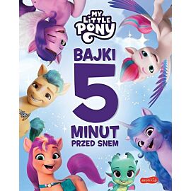 My Little Pony. Nowe pokolenie. Bajki 5 minut przed snem
