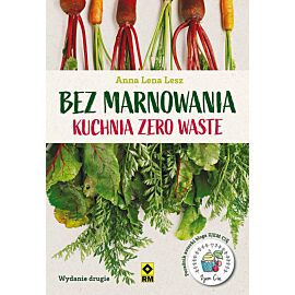 Bez marnowania. Kuchnia zero waste