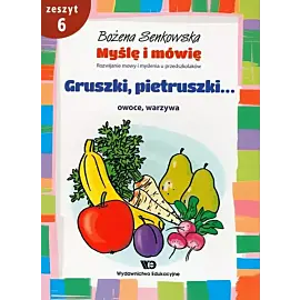 Myślę i mówię Zeszyt 6 Gruszki pietruszki