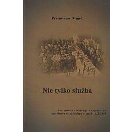 Nie tylko służba. Uroczystości w formacjach wojskowych garnizonu poznańskiego w latach 1921-1939