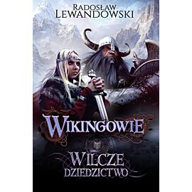 Wikingowie. Tom 1. Wilcze dziedzictwo