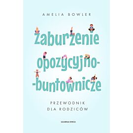 Zaburzenie opozycyjno-buntownicze (e-book)