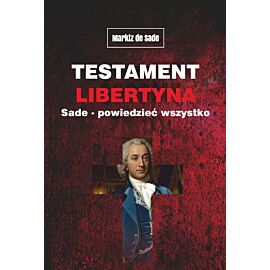 Testament libertyna Sade. Powiedzieć wszystko